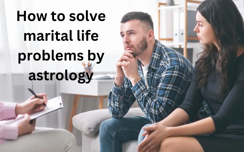 How to solve marital life problems by astrology