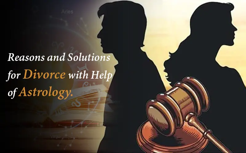 Reasons and Solutions for Divorce with Help of Astrology