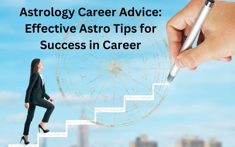 Astrology Career Advice Effective Astro Tips for Success in Career