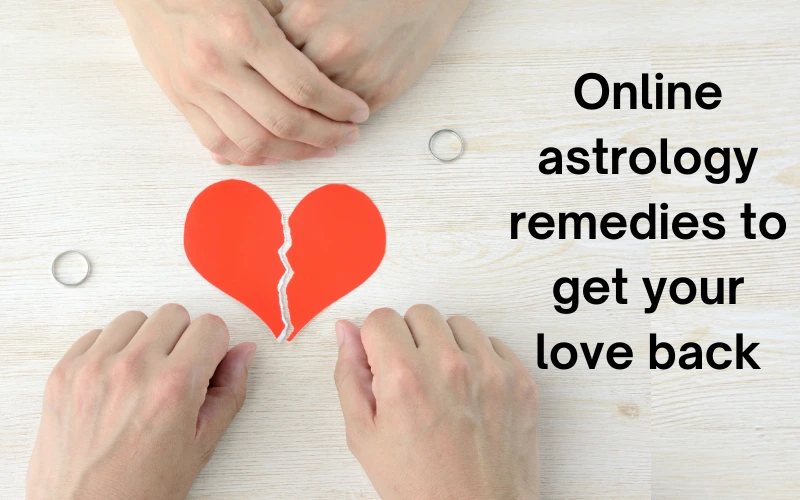 Online astrology remedies to get your love back