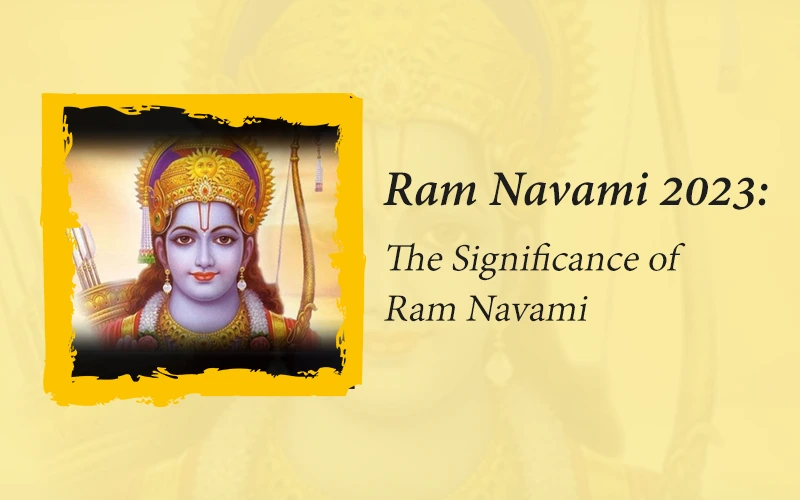 Ram Navami 2023: The Significance of Ram Navami