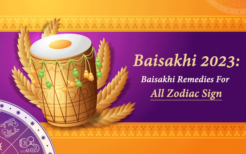 Baisakhi 2023 Baisakhi Remedies For All Zodiac Sign