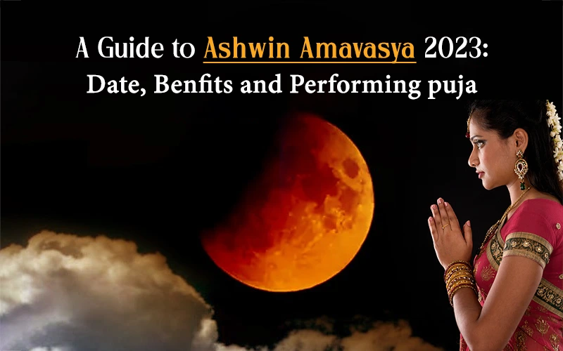 A Guide to Ashwin Amavasya 2023 Date, Benefits of Performing Puja
