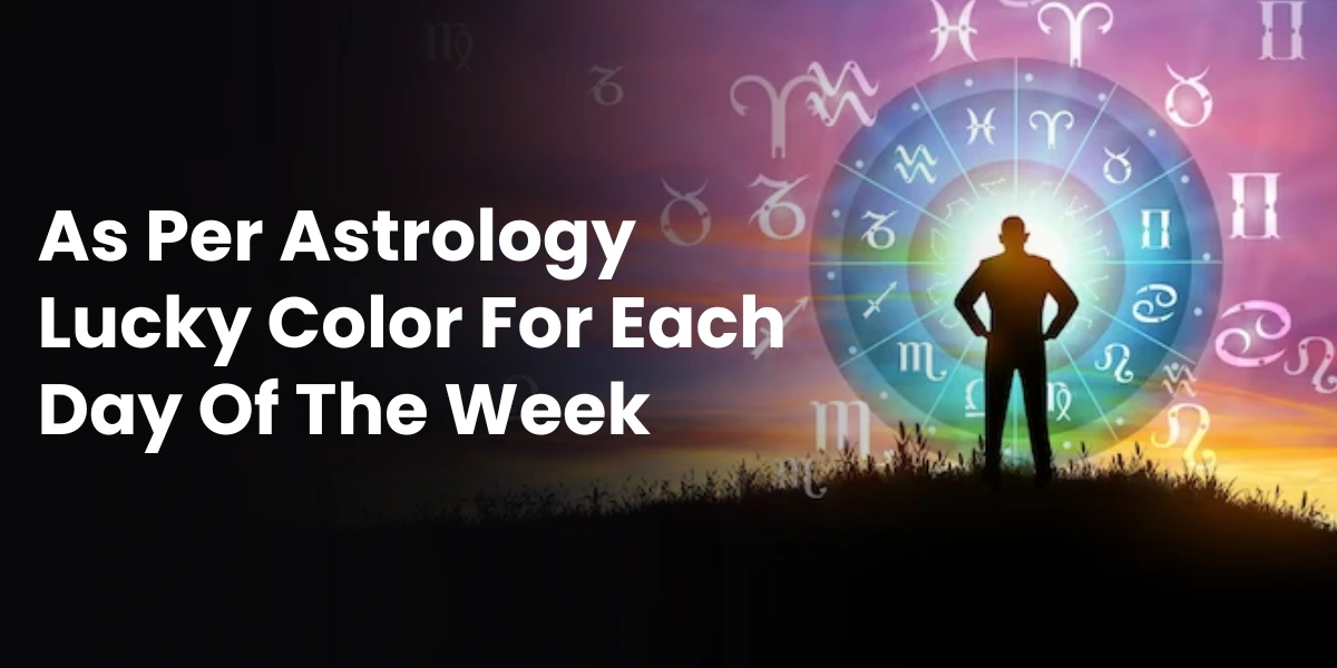 As Per Astrology Lucky Color For Each Day Of The Week