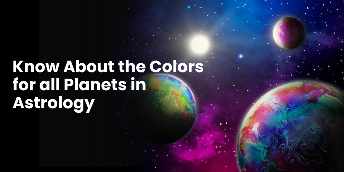 Know About the Colors for all Planets in Astrology