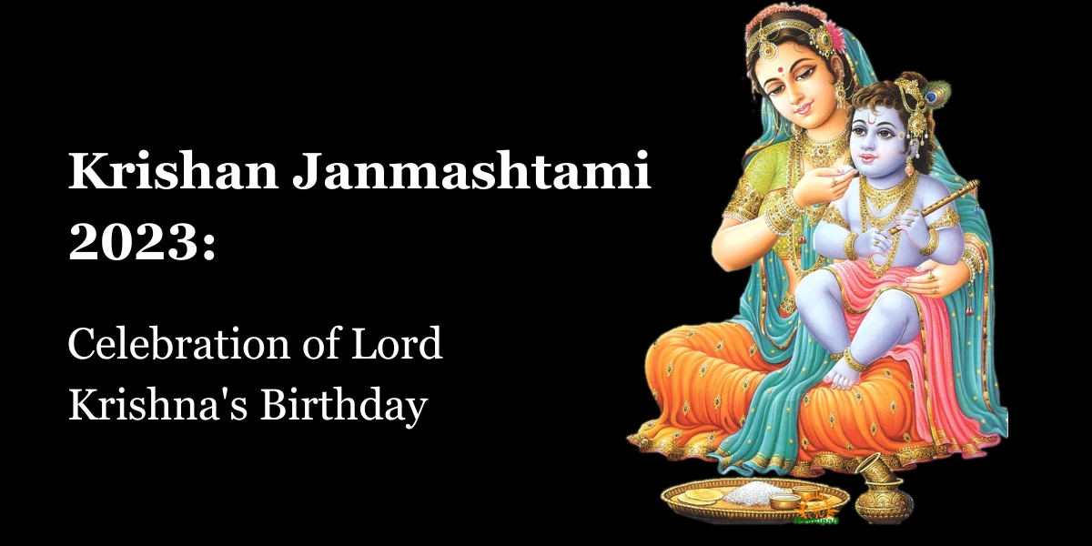 Krishan Janmashtami 2023: Celebration of Lord Krishna's Birthday