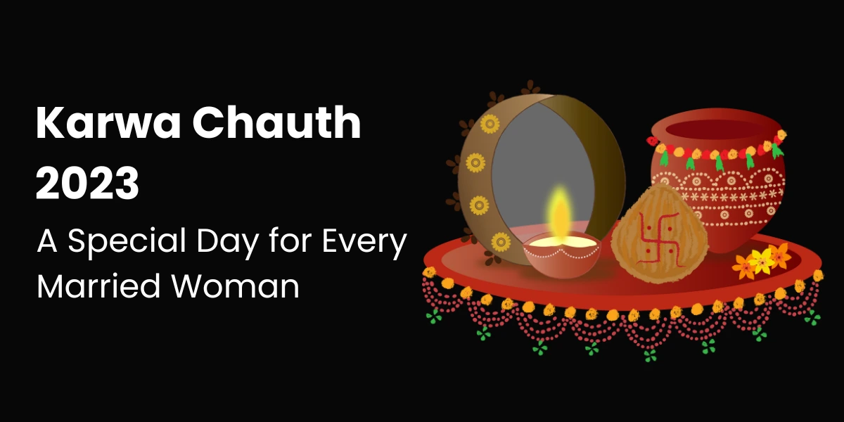 Karwa Chauth 2023 - A Special Day for Every Married Woman