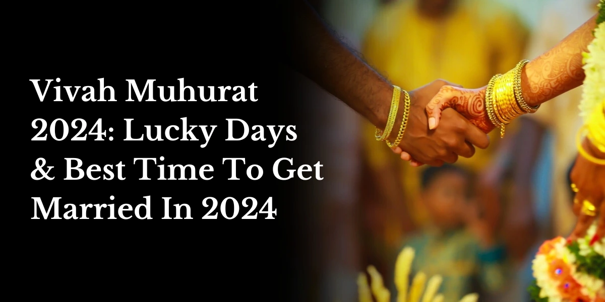 Vivah Muhurat 2024: Lucky Days & Best Time To Get Married In 2024