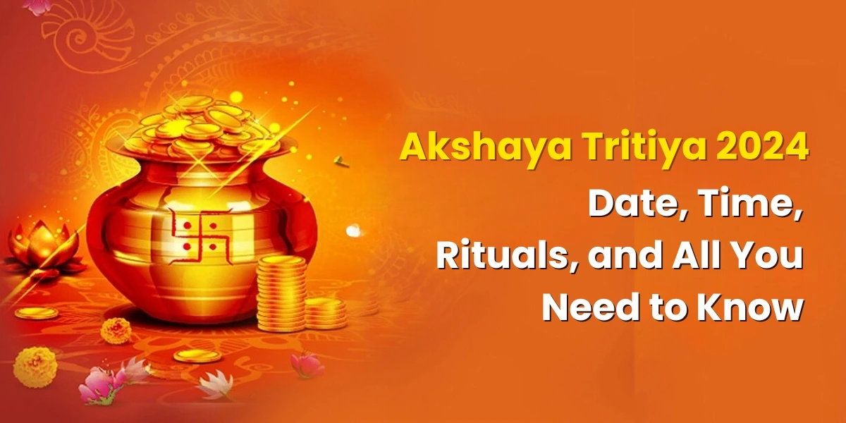 Akshaya Tritiya 2024 Date, Time, Rituals, and All You Need to Know