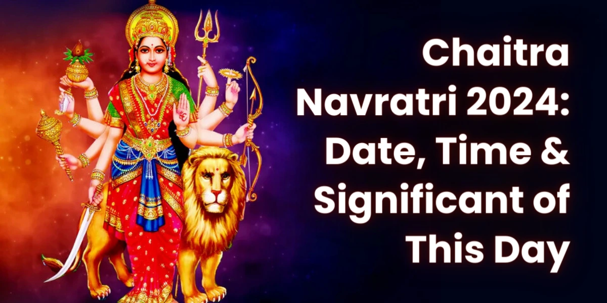 Chaitra Navratri 2024 Date, Time & Significant of This Day