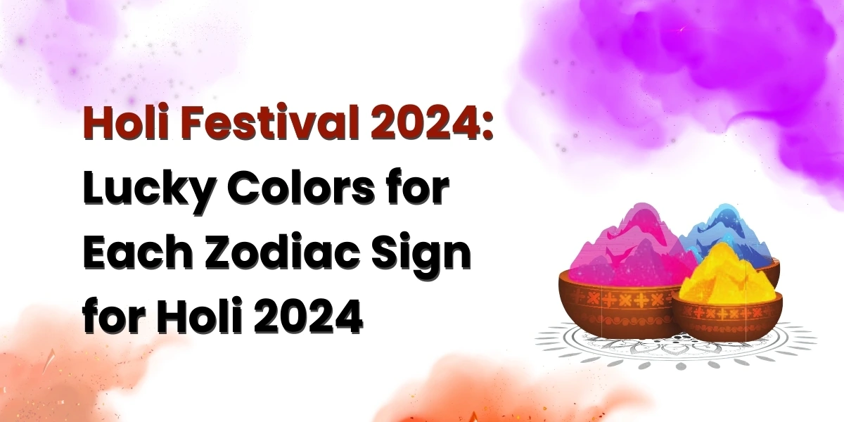 Holi Festival 2024 Lucky Colors for Each Zodiac Sign for Holi 2024