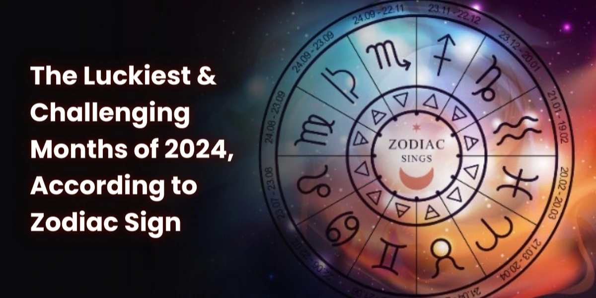 The Luckiest & Challenging Months of 2024, According to Zodiac Sign