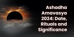 Ashadha Amavasya 2024: Date, Rituals and Significance