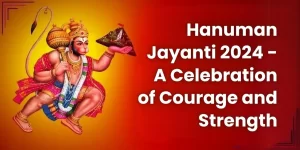 Hanuman Jayanti 2024 - A Celebration of Courage and Strength
