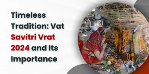 Timeless Tradition Vat Savitri Vrat 2024 and Its Importance