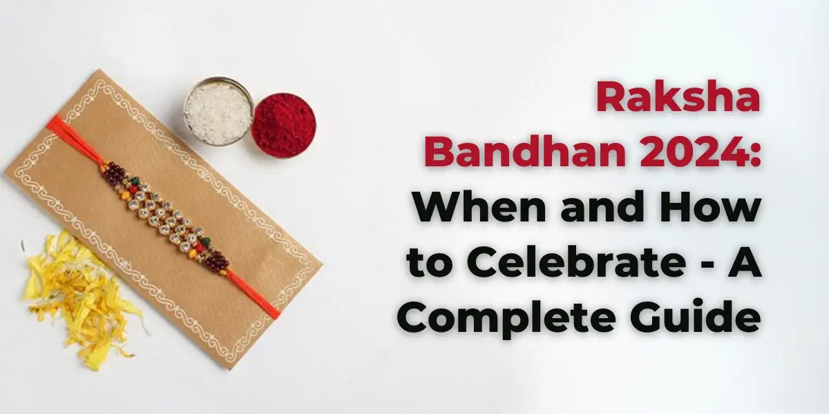 Raksha Bandhan 2024 When and How to Celebrate - A Complete Guide