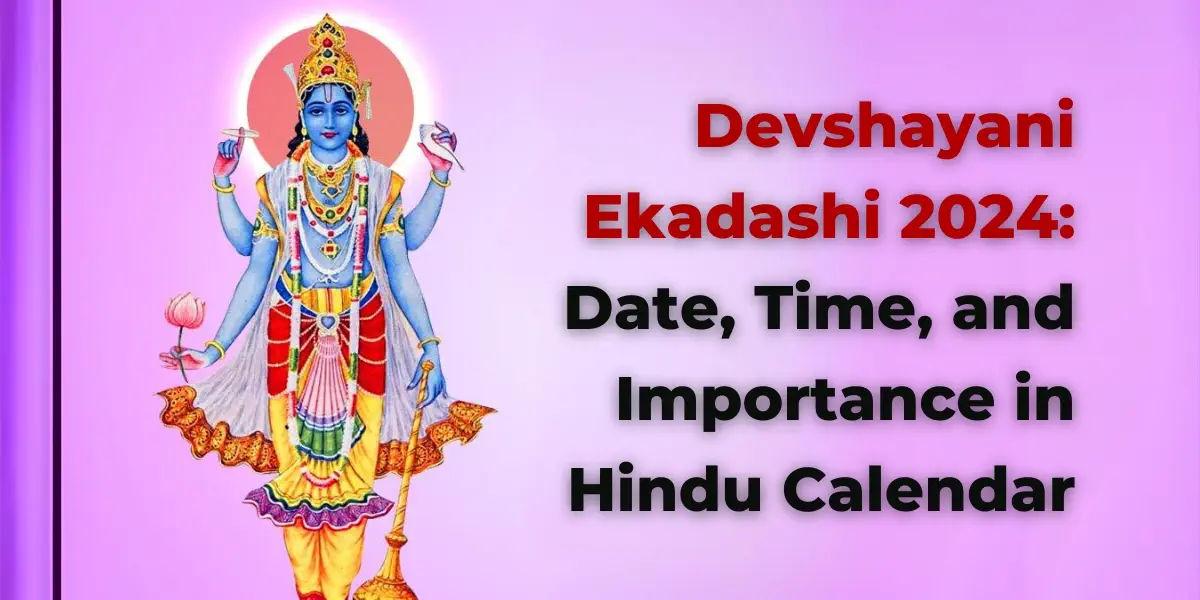 Devshayani Ekadashi 2024: Date, Time, and Importance in Hindu Calendar