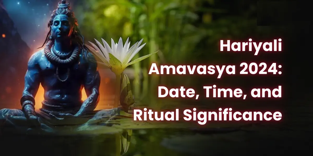 Hariyali Amavasya 2024 Date, Time, and Ritual Significance