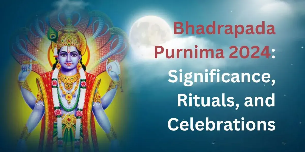 Bhadrapada Purnima 2024: Significance, Rituals, and Celebrations