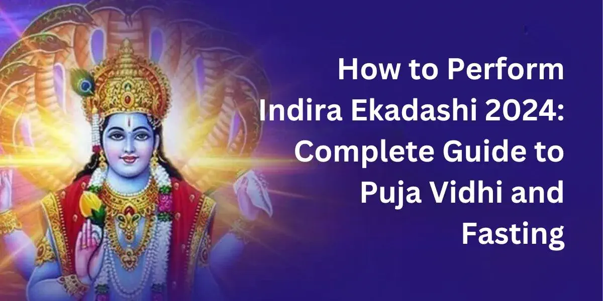 How to Perform Indira Ekadashi 2024: Complete Guide to Puja Vidhi and Fasting