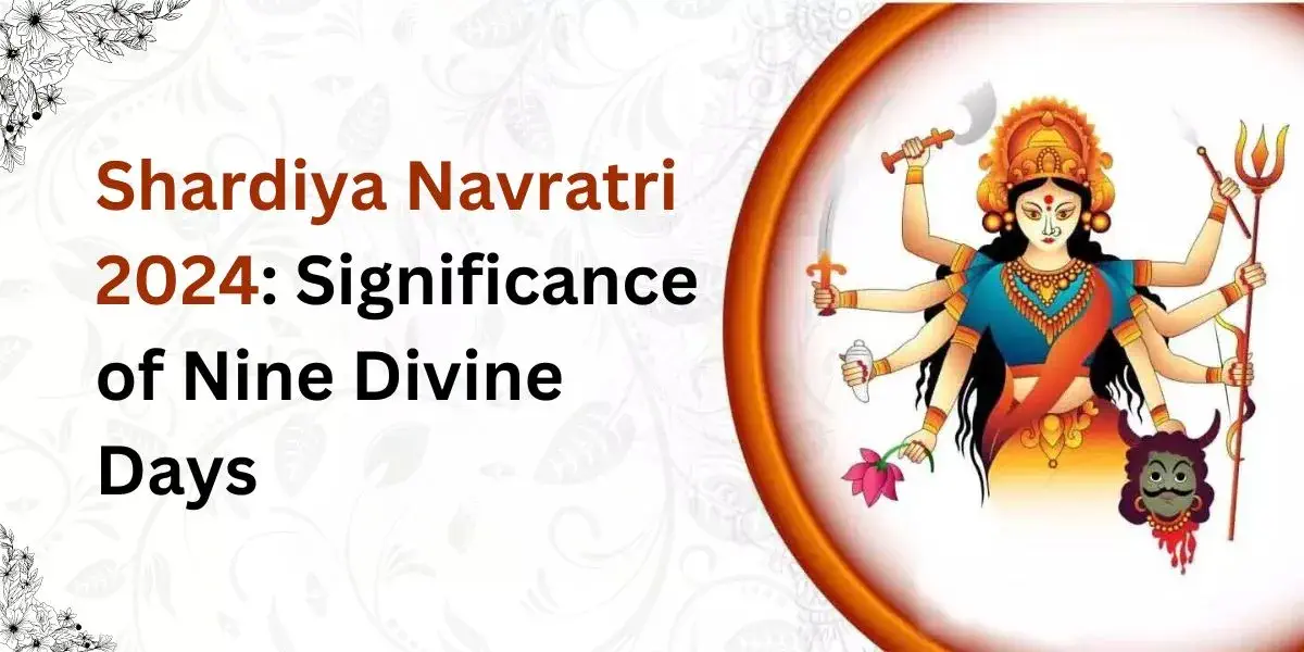 Shardiya Navratri 2024: Significance of Nine Divine Days