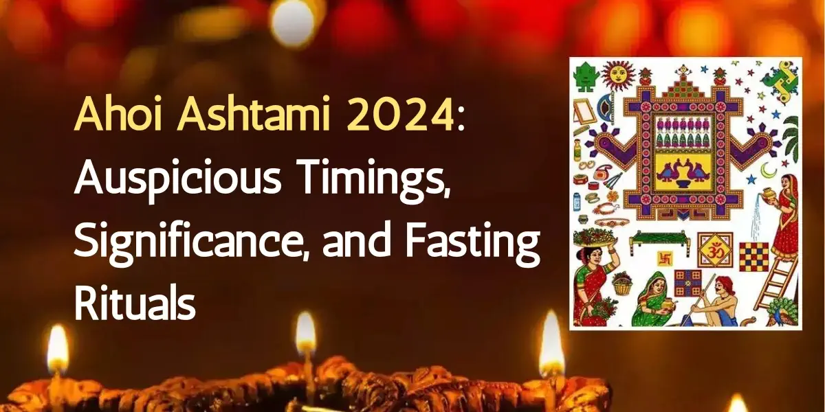 Ahoi Ashtami 2024: Auspicious Timings, Significance, and Fasting Rituals