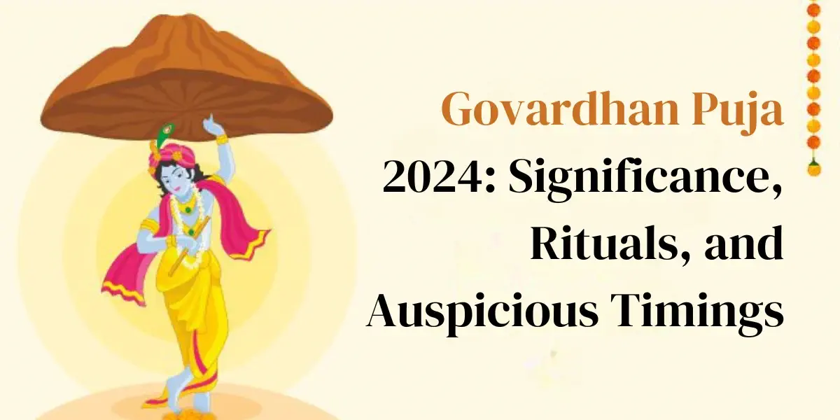 Govardhan Puja 2024: Significance, Rituals, and Auspicious Timings