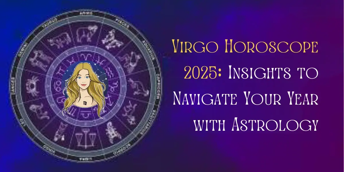 Virgo Horoscope 2025 Insights to Navigate Your Year with Astrology