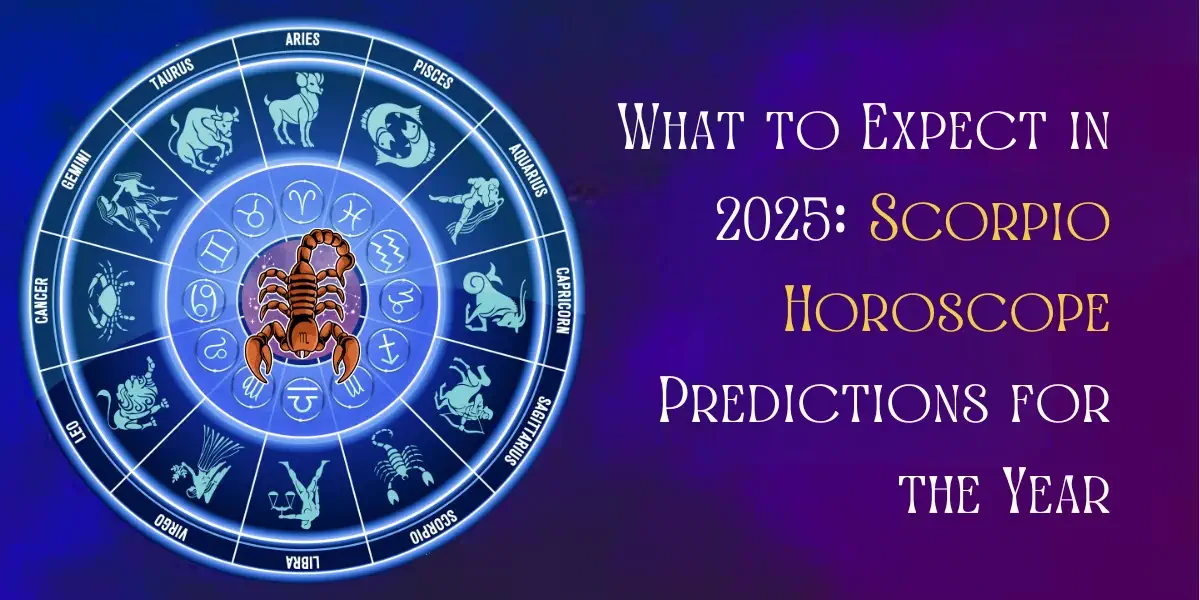 What to Expect in 2025 Scorpio Horoscope Predictions for the Year