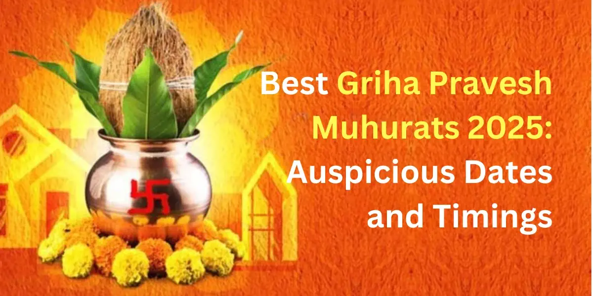 Best Griha Pravesh Muhurats 2025 Auspicious Dates and Timings