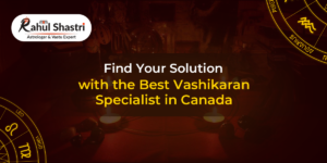 Vashikaran specialist in canada